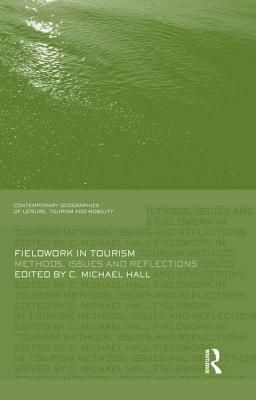 Fieldwork in Tourism: Methods, Issues and Reflections - Hall, Michael C. (Editor)