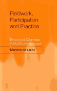 Fieldwork, Participation and Practice: Ethics and Dilemmas in Qualitative Research