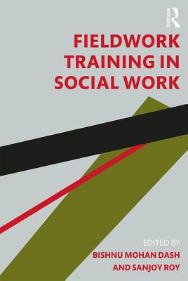 Fieldwork Training in Social Work - Mohan Dash, Bishnu (Editor), and Roy, Sanjoy (Editor)