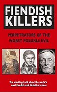 Fiendish Killers: Perpetrators of the Worst Possible Evil
