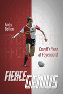 Fierce Genius: Cruyff's Year at Feyenoord