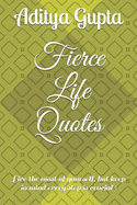 Fierce Life Quotes