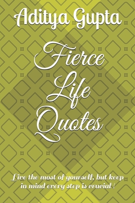 Fierce Life Quotes - Gupta, Aditya