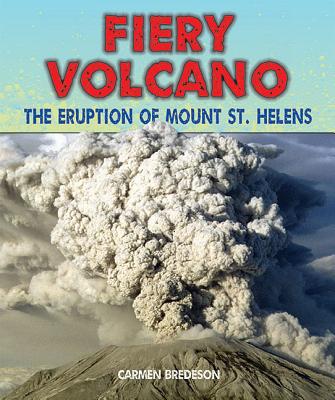 Fiery Volcano: The Eruption of Mount St. Helens - Bredeson, Carmen