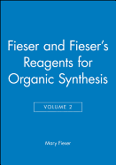Fieser and Fieser's Reagents for Organic Synthesis, Volume 2