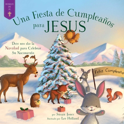 Fiesta de Cumpleaos Para Jess: Dios Nos Dio La Navidad Para Celebrar Su Nacimiento - Jones, Susan