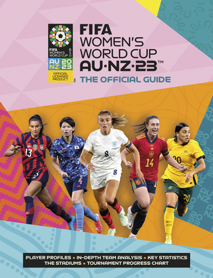 FIFA Women's World Cup 2023: The Official Guide - Etoe, Catherine, and Sollohub, Natalia