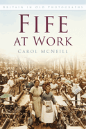 Fife at Work: Britain in Old Photographs