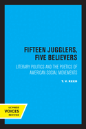 Fifteen Jugglers, Five Believers: Literary Politics and the Poetics of American Social Movements Volume 22