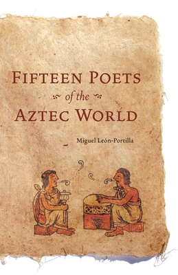 Fifteen Poets of the Aztec World - Len-Portilla, Miguel