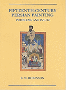 Fifteenth-Century Persian Painting: Problems and Issues