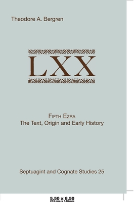 Fifth Ezra: The Text, Origin and Early History - Bergren, Theodore A