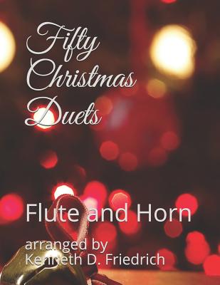 Fifty Christmas Duets: Flute and Horn - Friedrich, Arranged by Kenneth D