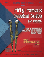 Fifty Famous Classical Duets for Clarinet: Easy and Intermediate Duets for the Advancing Clarinet Player