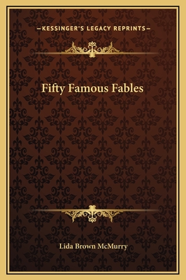 Fifty Famous Fables - McMurry, Lida Brown