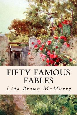 Fifty Famous Fables - McMurry, Lida Brown