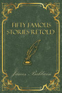 Fifty Famous Stories Retold (Illustrated)