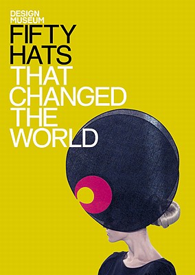 Fifty Hats That Changed the World - Museum, Design
