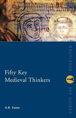 Fifty Key Medieval Thinkers - Evans, G R