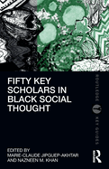 Fifty Key Scholars in Black Social Thought