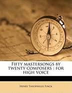 Fifty Mastersongs by Twenty Composers: For High Voice