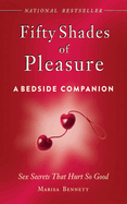 Fifty Shades of Pleasure: A Bedside Companion: Sex Secrets That Hurt So Good