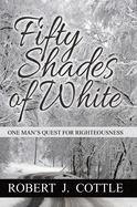 Fifty Shades of White: One Man's Quest for Righteousness