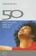 Fifty Sketches About Jesus - Burt, David