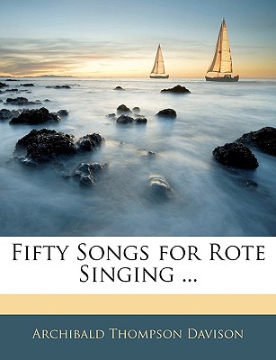 Fifty Songs for Rote Singing - Davison, Archibald Thompson