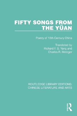 Fifty Songs from the Yan: Fifty Songs from the Yan: Poetry of 13th Century China - Metzger, Charles R (Editor), and Yang, Richard F S (Editor)