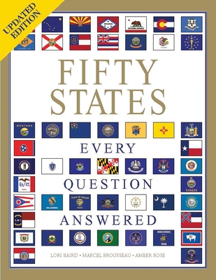Fifty States: Every Question Answered - Baird, Lori, and Brousseau, Marcel, and Rose, Amber