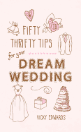Fifty Thrifty Tips for Your Dream Wedding