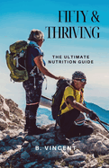 Fifty & Thriving: The Ultimate Nutrition Guide