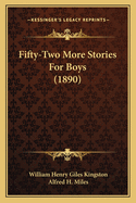 Fifty-Two More Stories for Boys (1890)