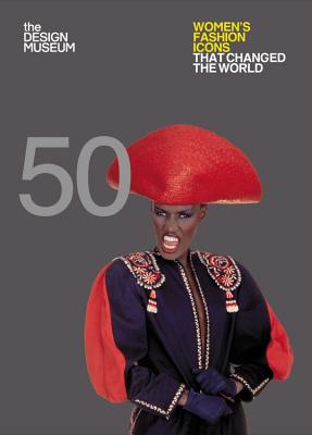 Fifty Women's Fashion Icons that Changed the World: Design Museum Fifty - Cochrane, Lauren, and Design Museum Enterprise Limited