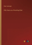 Fifty Years as a Presiding Elder