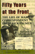 Fifty Years at the Front (H) - Haverstock, Nathan A, and Arnett, Peter (Foreword by)