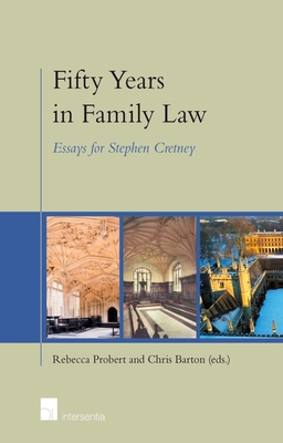 Fifty Years in Family Law: Essays for Stephen Cretney - Probert, Rebecca (Editor), and Barton, Chris (Editor)