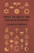 Fifty Years In The Church Of Rome