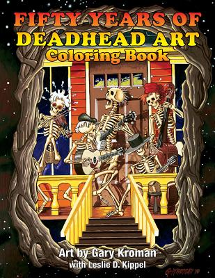 Fifty Years of Deadhead Art: Coloring Book - Kroman, Gary, and Kippel, Leslie D (Editor)