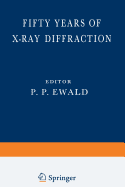 Fifty Years of X-Ray Diffraction: Dedicated to the International Union of Crystallography on the Occasion of the Commemoration Meeting in Munich July 1962