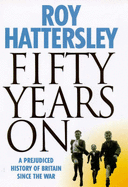 Fifty years on : a prejudiced history of Britain since the war