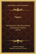 Figaro: Revelaciones, Ella Descubierta, Epistoloario Inedito (1919)