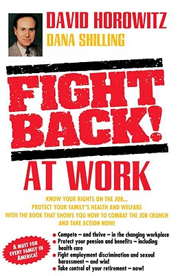 Fight Back! at Work - Horowitz, David, and Shilling, Dana