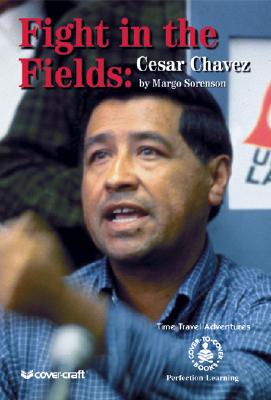 Fight in the Fields: Cesar Chavez - Sorenson, Margo