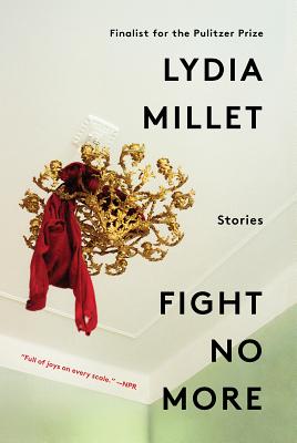 Fight No More: Stories - Millet, Lydia