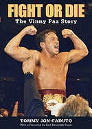 Fight or Die: The Vinny Paz Story