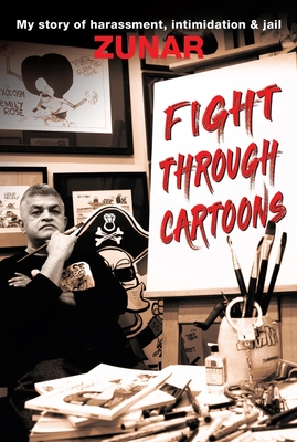 Fight Through Cartoons: My story of harassment, intimidation & jail - Zunar