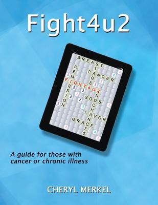 Fight4u2: A Guide for Those with Cancer or Chronic Illness - Jaxon, Rebecca (Editor), and Schneider, Robin