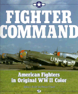 Fighter Command: American Fighters in Original World War II Color